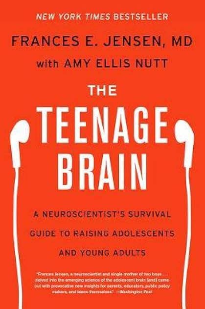 The Teenage Brain: A Neuroscientist's Survival Guide to Raising Adolescents and Young Adults