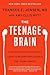 The Teenage Brain: A Neuroscientist's Survival Guide to Raising Adolescents and Young Adults