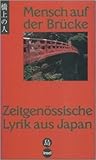 Mensch auf der Brücke: Zeitgenössische Lyrik aus Japan