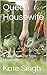 Queen Housewife: A Guide For The New Housewife
