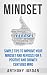 Mindset: Simple Tips to Improve Your Mindset and Refocus For a Positive and Growth Centered Mind