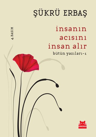 İnsanın Acısını İnsan Alır (Bütün Yazıları, #1)