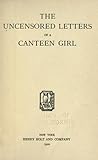 The Uncensored Letters of A Canteen Girl