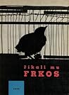 Říkali mu Frkos by Pavel Kohout
