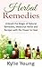 Herbal Remedies: Unleash the Magic of Natural Remedies, Medicinal Herbs and Recipes with the Power to Heal