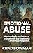 Emotional Abuse: How to Identify and Get Out of an Emotionally Bad Relationship - A First Hand Perspective