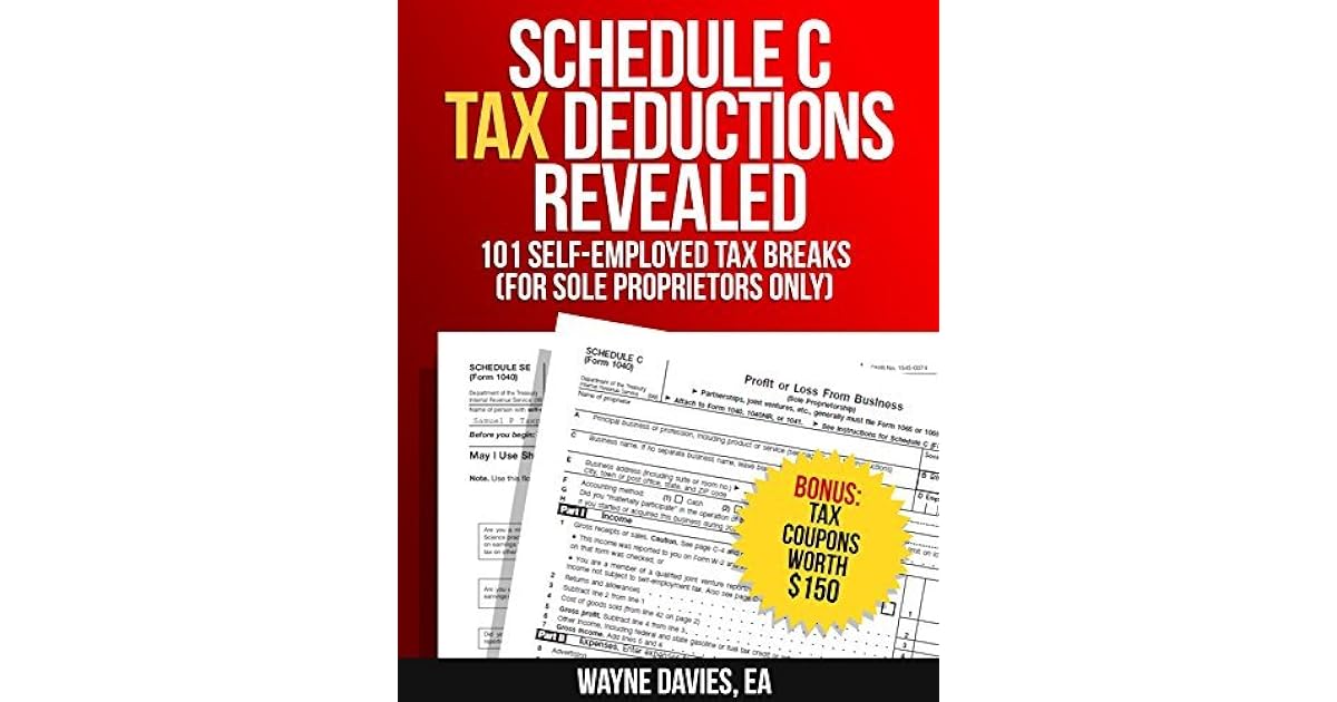 Schedule C Tax Deductions Revealed The Plain English Guide To 101 Self schedule-c-tax-deductions-revealed-the-plain-english-guide-to-101-self