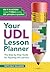 Your UDL Lesson Planner: The Step-by-Step Guide for Teaching all Learners