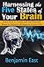 Harnessing the Five States of Your Brain: Learn How to Create and Use Binaural Beats to Enhance all Aspects of your Life