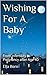 Wishing for a Baby: From Infertility to Natural Pregnancy After 40 (Conceiving Love Book 1)