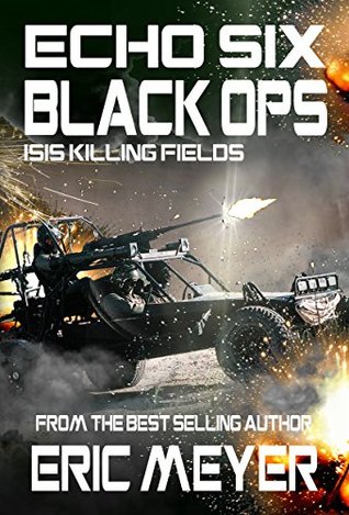 ISIS Killing Fields (Echo Six: Black Ops #9)