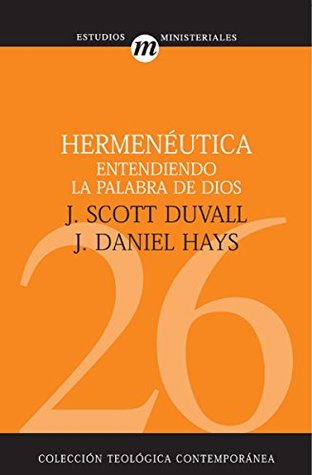Hermenéutica: Entendiendo la palabra de Dios (Colección Teológica Contemporánea nº 26) (Spanish Edition)