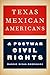 Texas Mexican Americans & Postwar Civil Rights by Maggie Rivas-Rodríuez