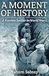 A Moment of History: A Russian Soldier in World War One