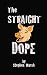 THE STRAIGHT DOPE by Stephen Marsh