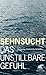 Sehnsucht: Das unstillbare Gefühl (German Edition)
