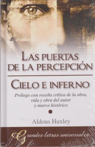 Las puertas de la percepción. Cielo e inferno. Prólogo con reseña crítica de la obra, vida y obra del autor y marco histórico.