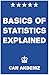 Basics of Statistics Explained