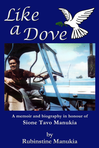 Like a Dove: A memoir and biography in honour of Sione Tavo Manukia