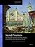Sacred Precincts: The Religious Architecture of Non-Muslim Communities Across the Islamic World (Arts and Archaeology of the Islamic World, 3)