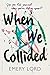 When We Collided by Emery Lord When We Collided by Emery Lord