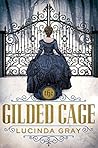 The Gilded Cage by Lucinda Gray