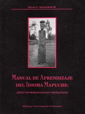 Manual de aprendizaje del idioma mapuche: Aspectos morfológicos y sintácticos