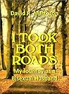 I Took Both Roads by David R Matteson