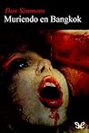 Muriendo en bangkok by Dan Simmons