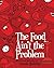 The Food Ain't the Problem
