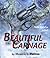 Beautiful Carnage by Monica L. Patton Beautiful Carnage by Monica L. Patton