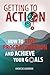 Getting to Action: How to Stop Procrastination and Achieve Your Goals