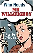 Who Needs Mr Willoughby?