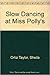 Slow Dancing at Miss Polly's by Sheila Ortiz Taylor