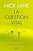 La cuestión vital: ¿Por qué la vida es como es?