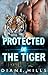Protected by the Tiger (The Tiger's Protection #2)