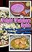 Weight Watchers Guide: 15 Delicious Weight Watchers Soups With Low Points: (Weight Watchers Food, Weight Watchers Cookbooks, Weight Watchers Recipes, Weight ... simple start, weight watchers cookbook)