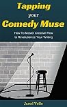 Tapping Your Comedy Muse: How to Master Creative Flow to Revolutionize Your Writing Tapping Your Comedy Muse: How to Master Creative Flow to Revolutionize Your Writing