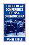 The Geneva Conference of 1954 on Indochina