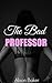 EROTICA: THE BAD PROFESSOR: Taboo Romance Erotic Steamy Short Story (Older Man Younger Woman Romance Forbidden Love BBW Short Stories)