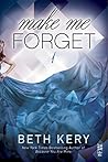 Make Me Forget by Beth Kery