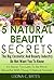 BEAUTY: “5 NATURAL BEAUTY SECRETS The Big Cosmetic And Beauty Industry Do Not Want You To Know”: It´s Never Too Late To Be More Beautiful With These 5 ... Out, Make-up Guides,Skin Care, Anti-Aging)