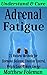 ENERGY: Adrenal Fatigue: Un...