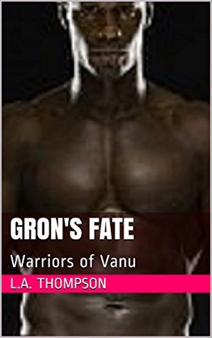 Gron's Fate (Warriors of Vanu, #1)