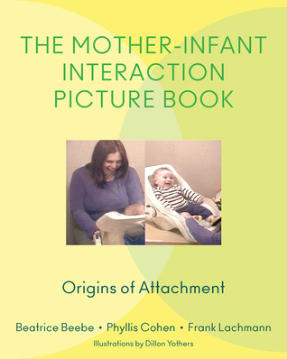 The Mother-Infant Interaction Picture Book: Origins of Attachment (Hardcover)