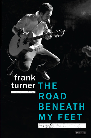 The Road Beneath My Feet: A Blisteringly Honest Memoir of Live Music and Life on Tour
