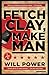 Fetch Clay, Make Man: A Play