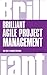 Brilliant Agile Project Management: A Practical Guide To Using Agile, Scrum And Kanban
