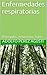 Enfermedades respiratorias: Bronquitis, neumonía, asma (Tratamiento natural nº 10) (Spanish Edition)