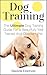 DOG TRAINING: 37 Dog Training Tips For a Beautifully Well Trained And Obedient Dog And Puppy (Dog Training, Puppy Training, Dog Training Books)